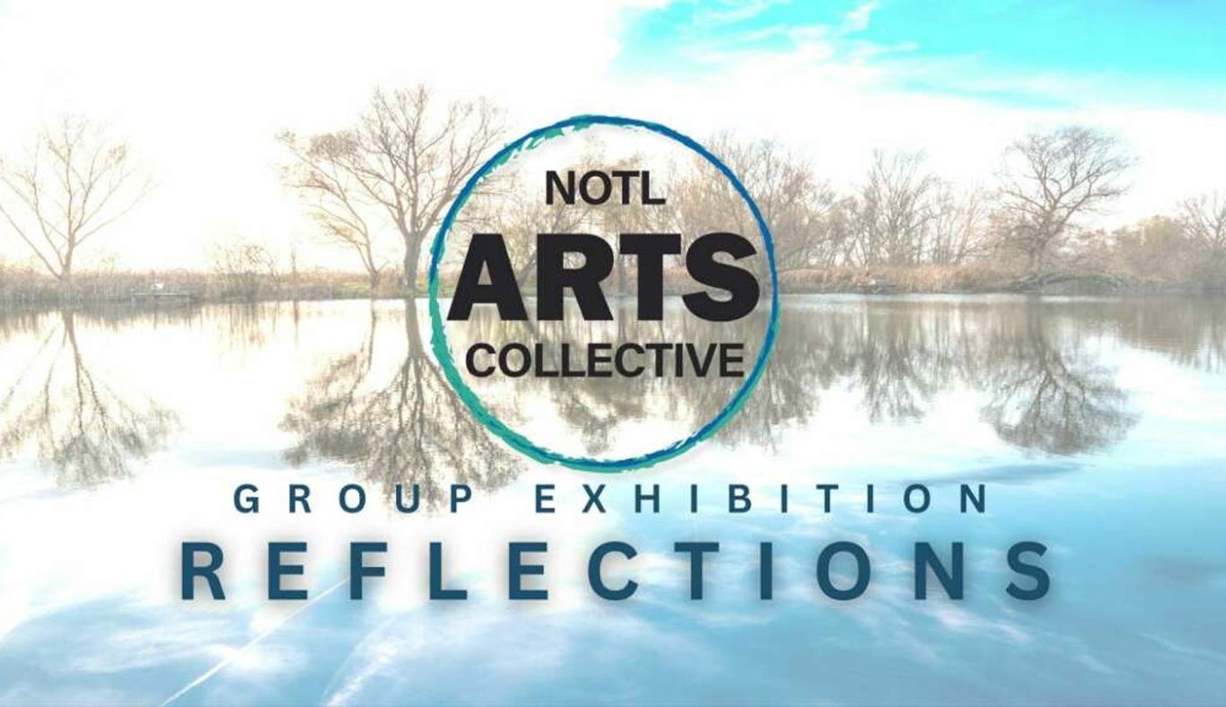 Reflections-Group Exhibit by the NOTL Arts Collective
